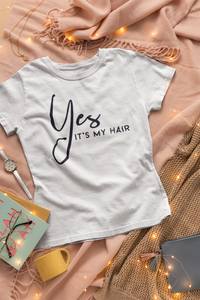 Yes, It's My Hair T Shirt
